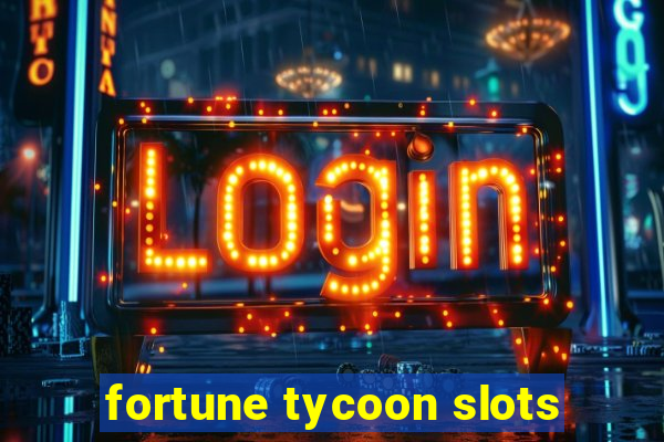 fortune tycoon slots